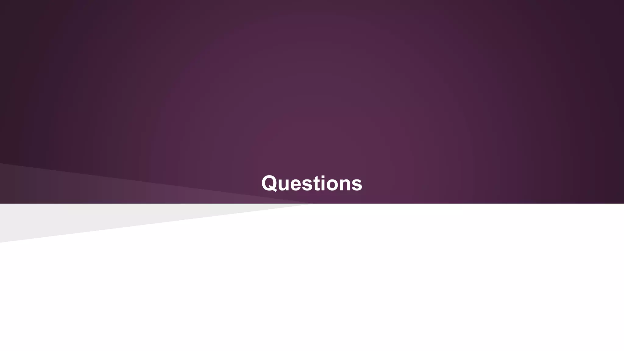 Questions
 