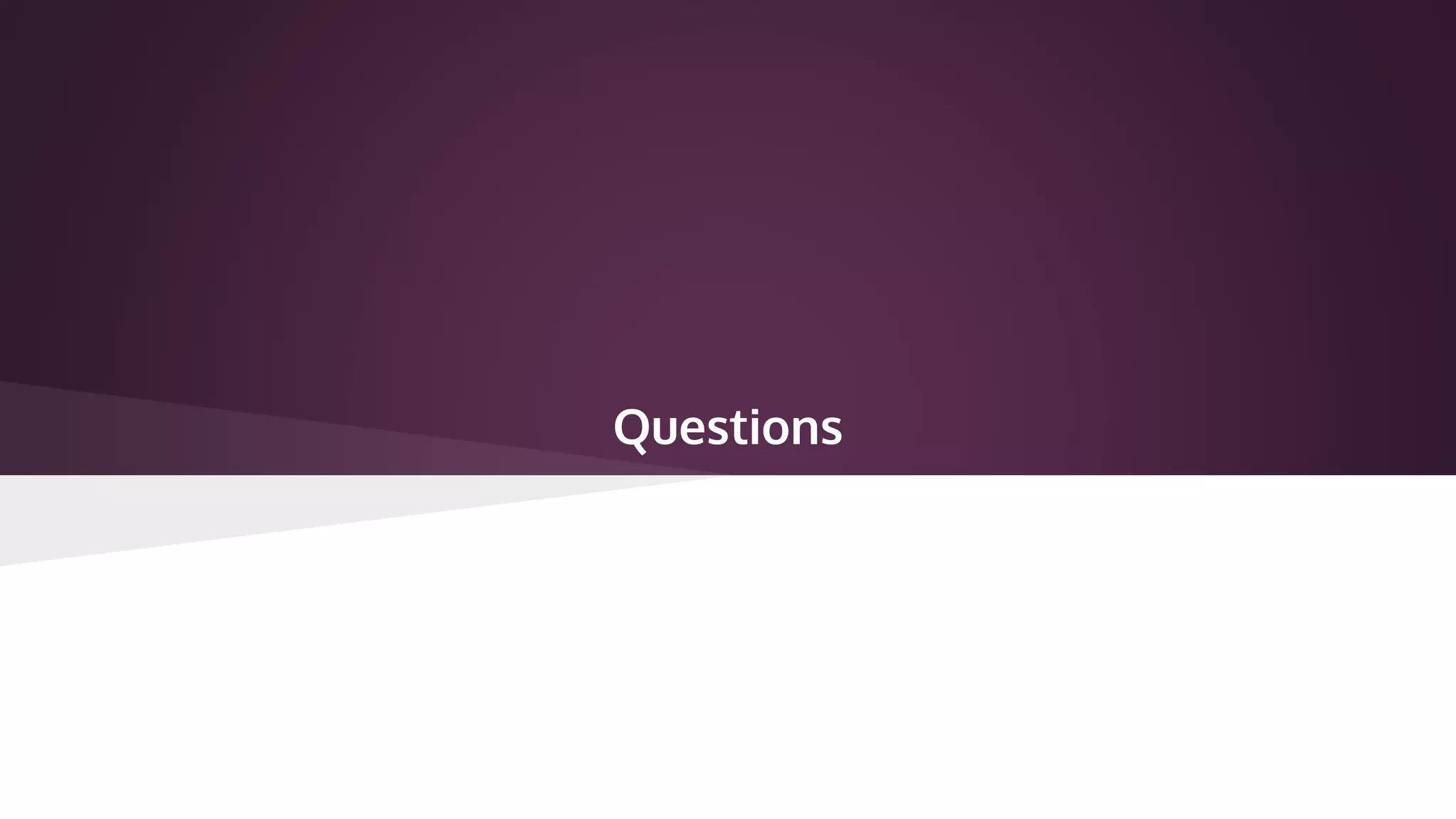 Questions
 