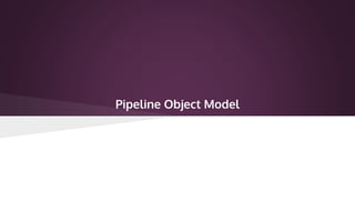 Pipeline Object Model
 