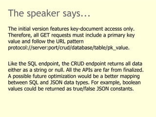 The speaker says... 
The initial version features key-document accesss only. 
Therefore, all GET requests must include a p...