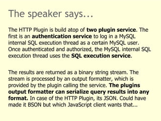 The speaker says... 
The HTTP Plugin is build atop of two plugin service. The 
first is an authentication service to log i...