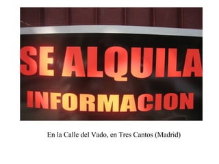 En la Calle del Vado, en Tres Cantos (Madrid)  