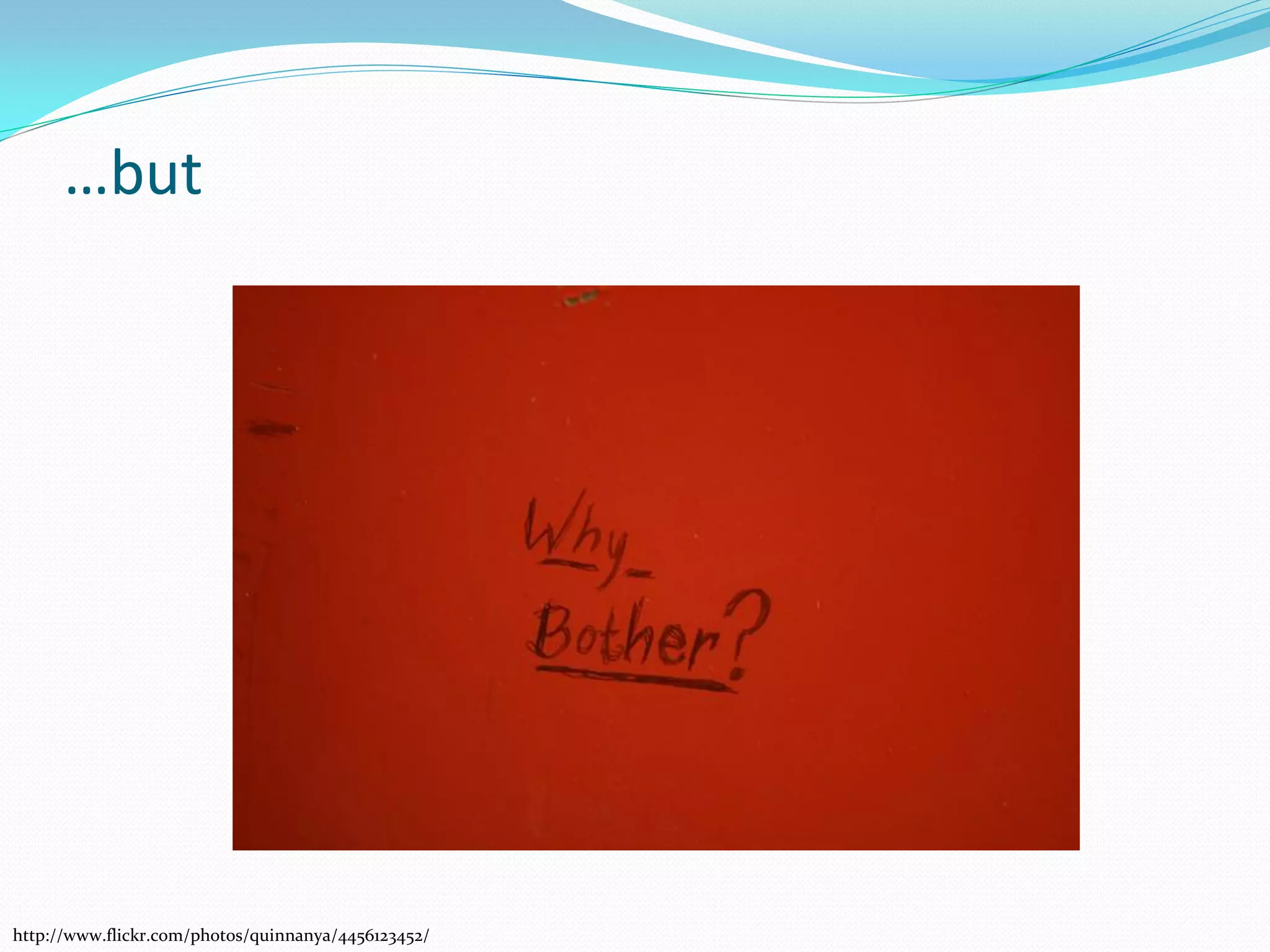 …but




http://www.flickr.com/photos/quinnanya/4456123452/
 