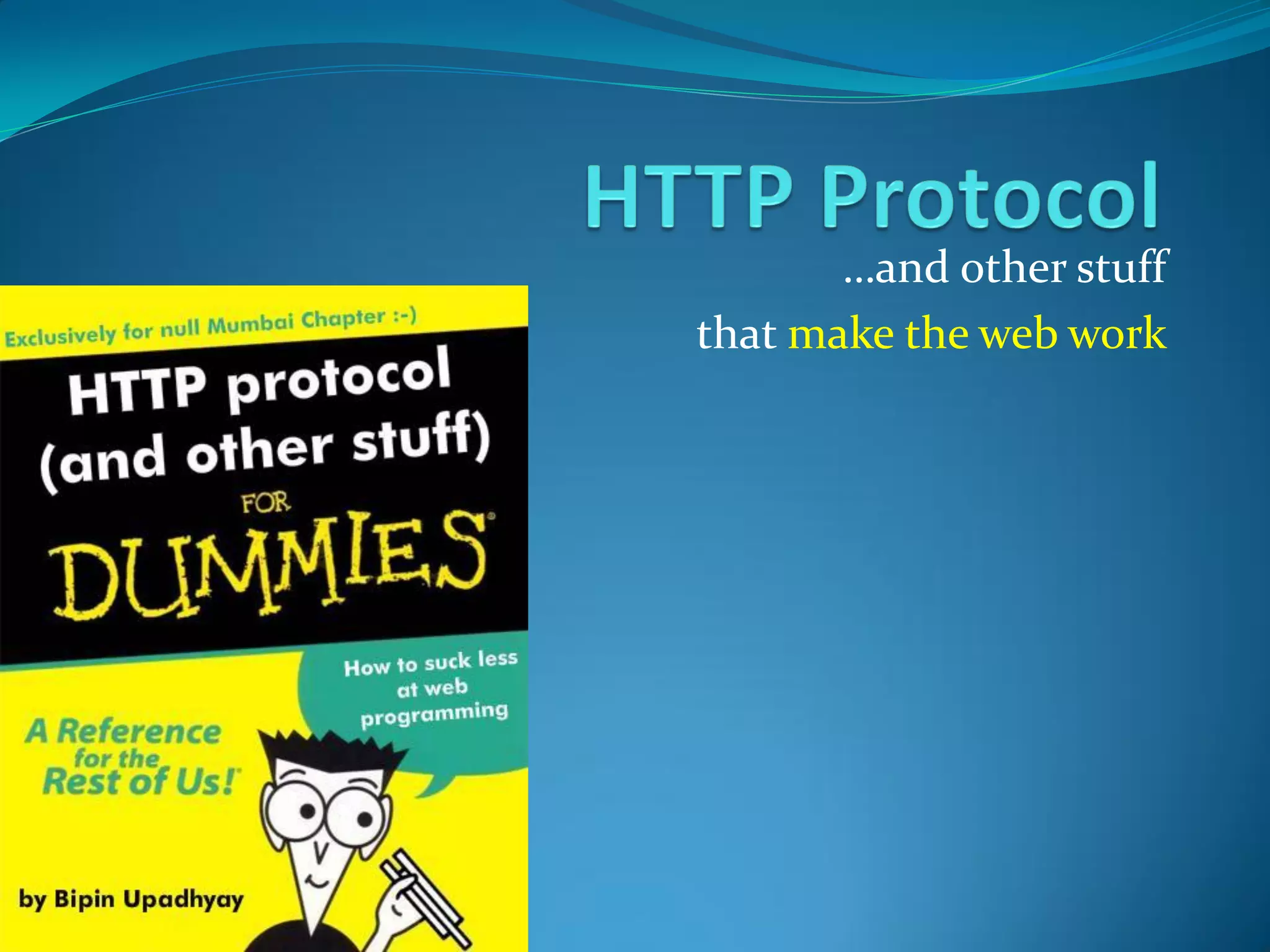 …and other stuff
that make the web work
 