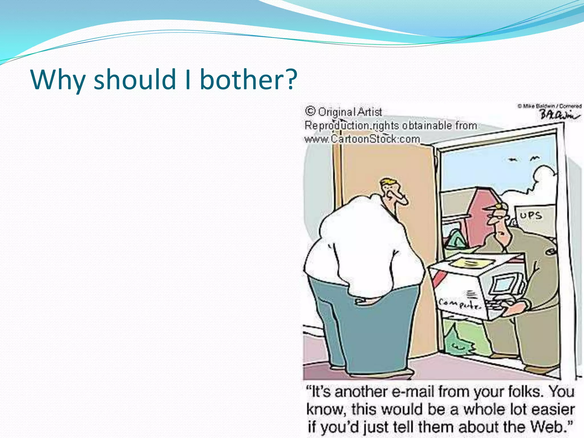 Why should I bother?
 