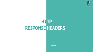 HTTP
RESPONSE HEADERS
 
