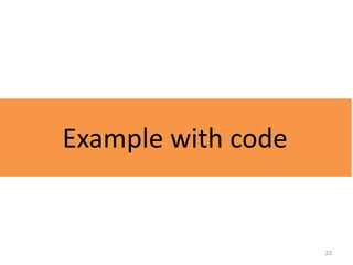 Example with code


                    23
 