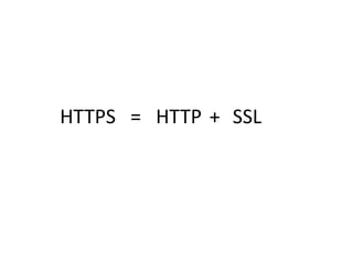 +HTTPS = HTTP SSL
 
