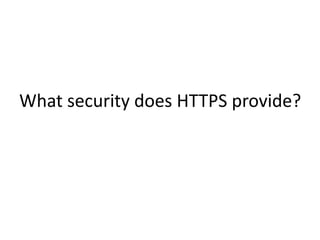 What security does HTTPS provide?
 