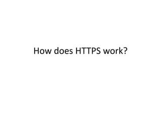 How does HTTPS work?
 