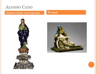 ALONSO CANO
Inmaculada concepción Piedad
 