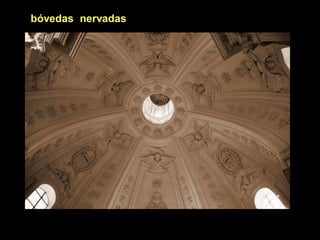 bóvedas nervadas
 