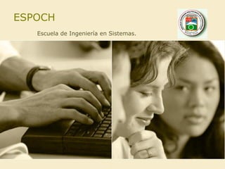ESPOCH
   Escuela de Ingeniería en Sistemas.
 