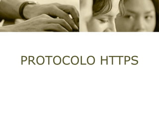 PROTOCOLO HTTPS
 