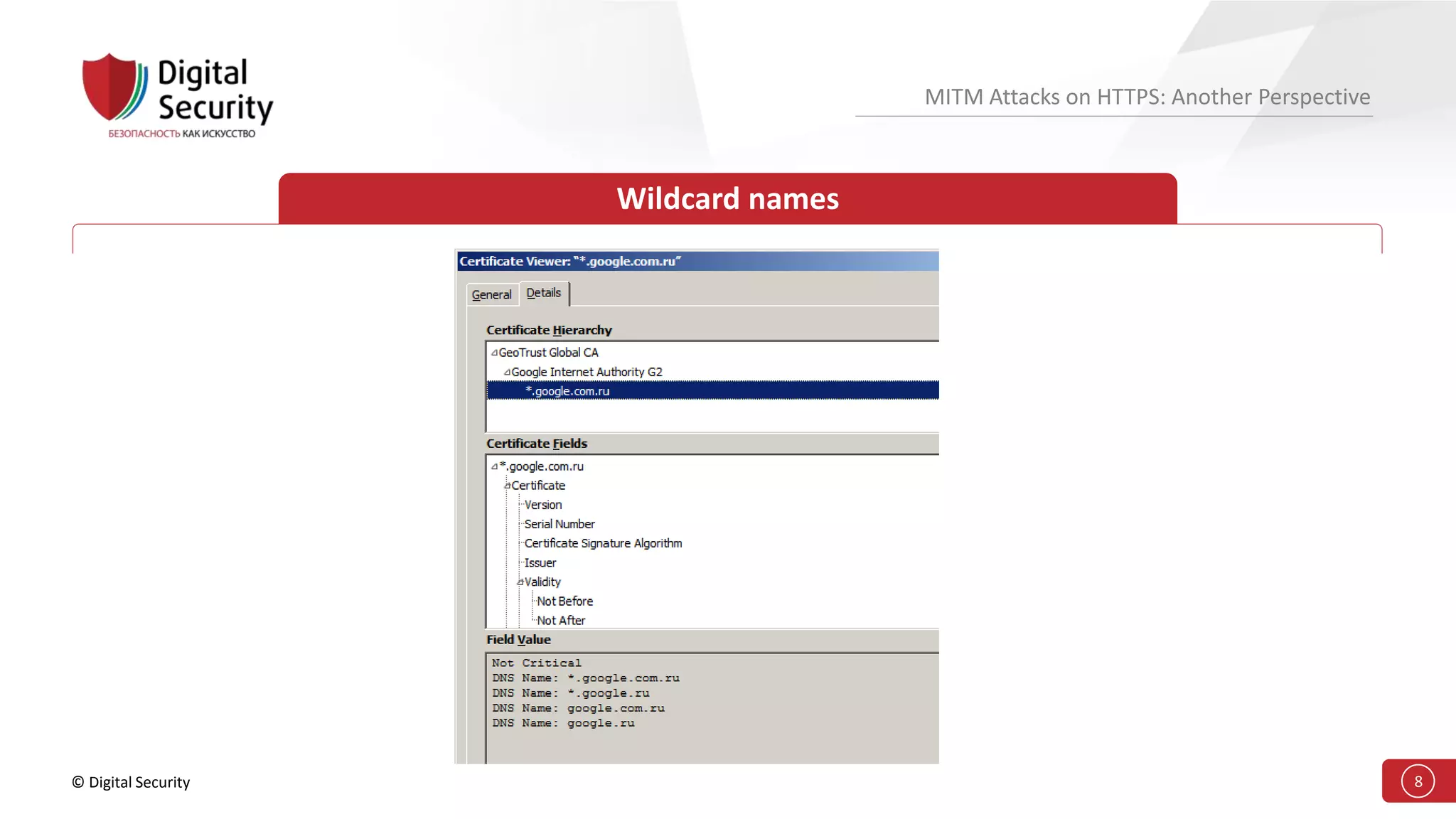 © Digital Security 8
MITM Attacks on HTTPS: Another Perspective
Wildcard names
 