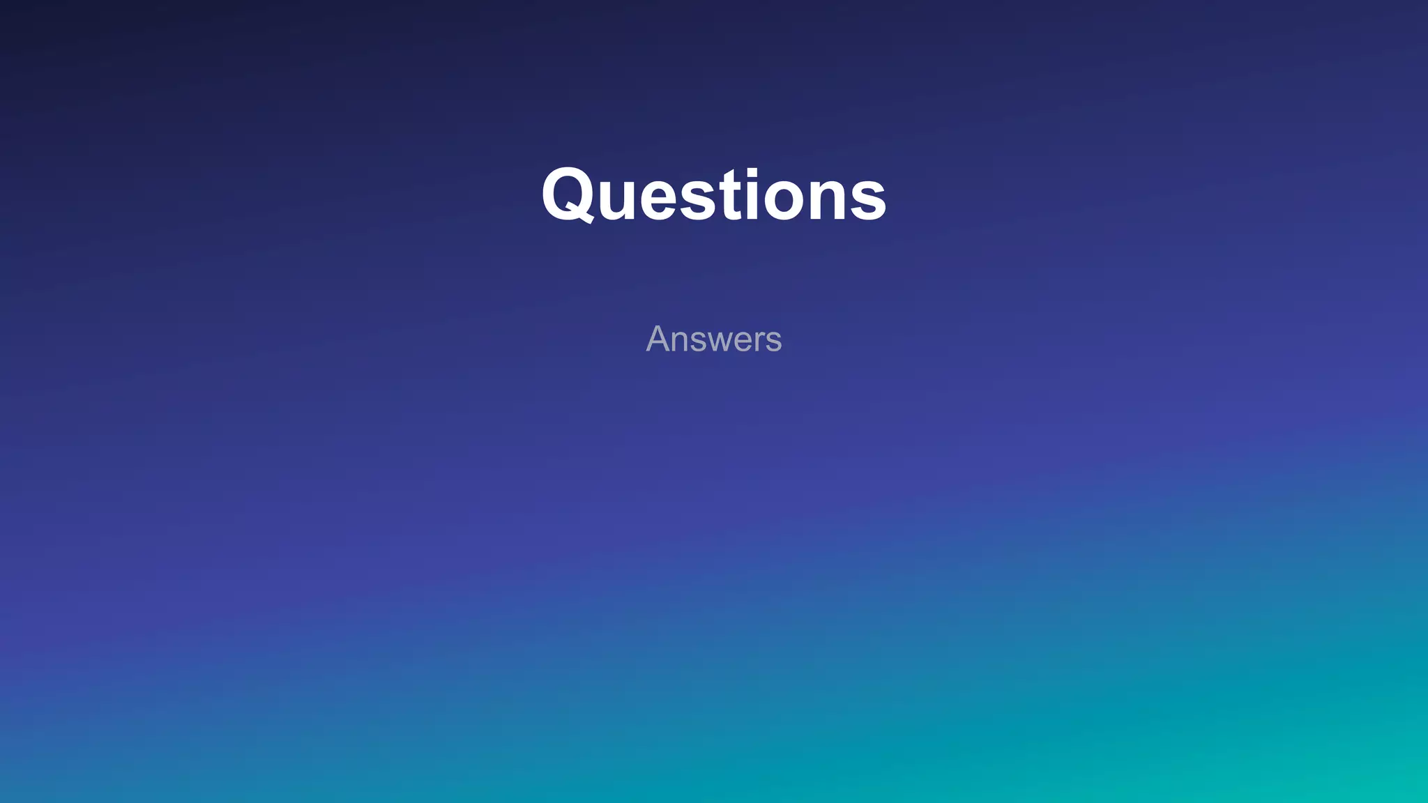 Questions
Answers
 