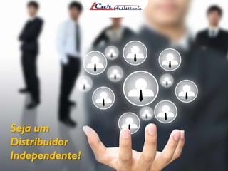Veja como a iCar pode ajudar
você realizar os seus sonhos
Seja um
Distribuidor
Independente!
 
