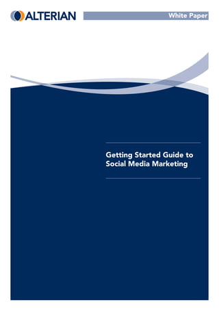 White Paper




Getting Started Guide to
Social Media Marketing
 