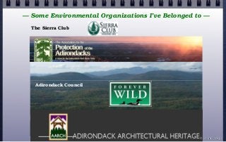 — Some Environmental Organizations I’ve Belonged to —
The Sierra Club
Adirondack Council
© john droz, jr.
 