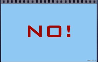 NO!
© john droz, jr.
 