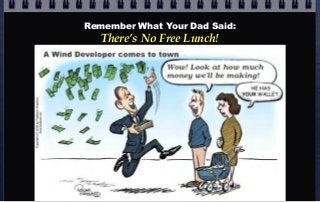 Remember What Your Dad Said:
There’s No Free Lunch!
 