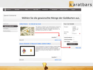 Wählen Sie die gewünschte Menge der Goldkarten aus. 
 