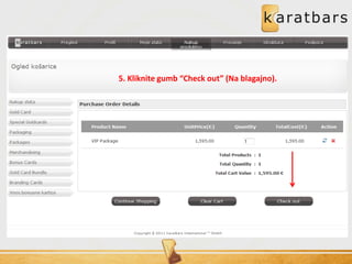 5. Kliknite gumb “Check out” (Na blagajno).
 