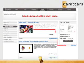 Izberite želeno količino zlatih kartic.
 