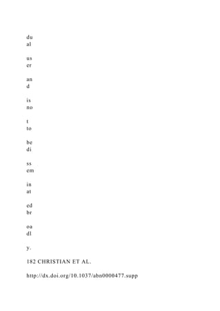 du
al
us
er
an
d
is
no
t
to
be
di
ss
em
in
at
ed
br
oa
dl
y.
182 CHRISTIAN ET AL.
http://dx.doi.org/10.1037/abn0000477.supp
 