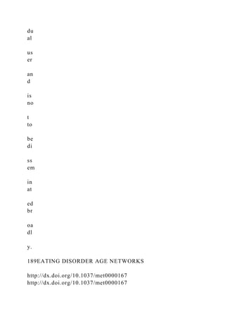 du
al
us
er
an
d
is
no
t
to
be
di
ss
em
in
at
ed
br
oa
dl
y.
189EATING DISORDER AGE NETWORKS
http://dx.doi.org/10.1037/met0000167
http://dx.doi.org/10.1037/met0000167
 
