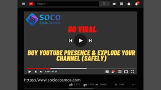 https://www.sociocosmos.com
GO VIRAL
GO VIRAL
BUY YOUTUBE PRESENCE & EXPLODE YOUR
BUY YOUTUBE PRESENCE & EXPLODE YOUR
CHANNEL (SAFELY)
CHANNEL (SAFELY)
 