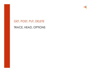GET, POST, PUT, DELETE

TRACE, HEAD, OPTIONS
 