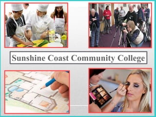 Sunshine Coast Community College
 