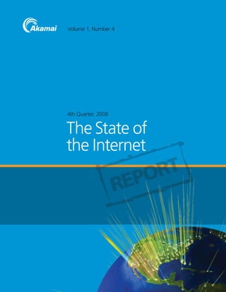 Volume 1, Number 4




4th Quarter, 2008


The State of
the Internet

                      PORT
                    RE
 