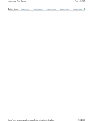 Anthology Contributors                                                                     Page 13 of 13



 Ads by Google   Magazine Print   Online Magazine   Poetry and Poems   Magazine Writer   Vancouver Island




http://www.ascentaspirations.ca/anthologycontributorsfive.htm                                   4/11/2011
 