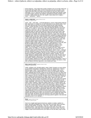 Stihovi – stihovi ljubavni, stihovi za rodjendan, stihovi za prijatelje, stihovi za bozic, stiho... Page 4 of 12



                         tajnom dogovoru - bilo je lijepo dok je trajalo. Svaršeno smo se razumjeli. Kada smo
                         se sreli prije nekih godinu dana, sve što si rekao bilo je da sam te ja jedino znala
                         voljeli onako kako treba, sve druge su samo prošle kroz tvoj život. Nismo žalili ni
                         zbog čega, ni ja ni ti, imali smo ono što što mnogi drugi nikada neće doživjeti. Ostali
                         smo jedno drugom neizbrisiv trag mladosti, trag ljubavi koji nikada ne blijedi, samo
                         prerasta u nešto prelijepo što smo imali, izgubili, a ipak ostalo da živi negdje u
                         nama .... neizbrisivo..... vječno...

                         Jesen u mojoj dusi          (upisano: 04 Feb 10, 21:57)
                         Kategorija: Ljubavne priče

                         Jesen....kiša.....sivilo neba.....zvuči baš depresivno i umorno. Kada poslije predivnog
                         ljeta, stigne jesen, ne radujem se, jer osim kalendarski ona se nečujno useli u moju
                         dušu. Kao nepozvan gost otvori moj album sjećanja koji sam htjela zaključati
                         zauvijek. A jesen kao jesen, sumorna i teška, pokrene slike sjećanja i sve tako
                         krene... Samo u jesen su mi se u filmu mog života dešavale isključivo tužne stvari.
                         Prokleta je...ne volim je....boli me jesen. Ne znam ni sama kako u ovo moje srce
                         uopće stane toliko bola, nade, pa i zadovoljstva. Mislila sam da je nježno poput
                         proljetnog cvijeta, ali zaista imam lavlje srce, koje se hrani trenucima sreće i opet
                         uspješno bori protiv tuge i bola. Bila je jesen i kada sam srela njega, sunce mog
                         života koje će se takoñer neke naredne jeseni pretvoriti u maglu, sivilo, kiše koje će
                         padati jako dugo. Svaki šum suhog lišća koje gazim, podsjeća na njegovo šaputanje
                         najljepših riječi za koje znam, svaka kap kiše na mom licu je nikada isplakana suza
                         za njim. Nisam dala da teku koliko su trebale, a kiša mi olakšava, pa se možda sa
                         njenim kapima otkine i neka moja, iskrena, prava. Naša klupa prazna u aleji, priča
                         svoju priču nikada dovršenu, pamti naše riječi i poljupce odnesene hladnim                     €
                         vjetrovima daleko, daleko. Preboljela sam ga, zaista jesam, ali svaka jesen me
                         podsjeti na njega, osvježi i lijepe i ružne trenutke. I tada počinje da mi fali, jako, jako.
                         Ne što bih željela ponovo biti njegova, nego bih voljela popiti kavicu s njim,
                         porazgovarati, nasmijati se njegovim duhovitim opaskama, prisjetiti se nekih
                         zajedničkih trenutaka. Gledam kroz prozor dok se kišne kapi slijevaju niz
                         staklo...muti mi se pogled...ne vidim jasno, ali uostalom što imam i vidjeti, tmurna
                         lica prolaznika, svi u nekoj trci, a život prolazi pored njih, kao i pored mene, ne
                         dotičući ih svojim prstima. Puštam Parni valjak i pjesmu "Jesen u meni"....i počinjem
                         pjevušiti, obožavam tu pjesmu, kao da je za mene napisana. I ja ne bi bila ja, kada
                         se ne bih nadala nečemu boljem. Ma doći će sutra, a svaki dan nosi nešto novo.
                         Možda sutra budem zavoljela jesen zbog nekoga ili nečega. Uostalom, nije kraj
                         svega. Nabacit ću najljepši osmijeh, spremiti se i izaći van na kišu. Prkosit ću jeseni
                         svojim raspoloženjem i optimizmom. Srce mi kaže da još ima nade za mene. A ja
                         srce slušam, nikada me nije prevarilo. I mali zračak sreće koji se probije kroz
                         sumorne oblake, obasjat će mi dušu i sigurna sam zauvijek potisnuti jesen u meni. A
                         album uspomena koji je otvoren, zatvorit ću katancem sudbine, neka spava u mojoj
                         duši, jer kakav je život bez uspomena...one su ipak samo moje...

                         Kako znam da volim?             (upisano: 04 Feb 10, 21:56)
                         Kategorija: Ljubavne priče

                         Voljeti...prelijepo zvuči, još ljepši osjećaj...pojam "voljeti" shvatamo na razne načine,
                         jer ga različitim intenzitetom i doživljavamo, različito ga i objašnjavamo. Teško je
                         definirati pojam "voljeti". Znam da kada volim svemu se radujem, nebu, suncu,
                         ljudima, cijelim bi srcem zagrlila svijet. Čini mi se da mi je koža tijesna, htjela bih
                         letjeti...osloboditi dušu kao pticu, pustiti srce sa voli kako samo ono zna. Kako znam
                         da volim??? Probudim se sa osmijehom na usnama zbog pomisli na njega. Srce mi
                         lebdi u grudima i ima čini mi se 200 otkucaja u minuti. Čula trepere kao list breze na
                         vjetru, a čežnju budi sama pomisao na njega i želim da mi je uvijek blizu. Znam da
                         volim kada shvatim da je postao centar moga svijeta, vlasnik svih mojih misli,
                         htijenja, želja, nadanja, kada je moj početak i moj kraj. Da, volim kada imam osjećaj
                         da bih mu dala pola svog života..ali da ga živimo zajedno, kada bih dala sve što               €
                         vrijedi u bescijenje - samo da je moj. Tada istinski volim, bezgranično, predajući se i
                         dušom i tijelom. Neopisiv i neponovljiv osjećaj. Kada volim, ne vladam sobom, rob
                         sam svog srca, koje veselo pleše u mojim nemirnim grudima. Tada mi nije dovoljno
                         što on živi u svakoj mojoj minuti, budim se noću željna njega, poljubaca, dodira.
                         Ovako iskreno sam voljela i nažalost voljela osobu nedostojnu tog osjećaja. Poigrao
                         se mojim srcem kao igračkom, onda je bacio pod noge i zgazio. Odbacio je dušu
                         punu uzdaha, koja je samo za njega disala. Odgurnuo je moje ruke, koje su samo
                         njega željele grliti. Okrenuo je leña očima koje su samo njega vidjele, njemu se
                         radovale, bile slijepe za sve druge. No, bilo pa prošlo. Pored svega što sam imala i
                         izgubila, opet sam spremna voljeti, srce se ponovo otvorilo, čekajući dah ljubavi kao
                         kisik da bi živjelo. Na dobrom sam putu da ponovo volim, bez straha, bez limita,
                         kako želim. Neću ponovo pogriješiti, jer srce koje je jednom zgaženo, neće tako lako
                         pogriješiti ponovo. Ja mu vjerujem.....

                         Znam    (upisano: 04 Feb 10, 21:55)
                         Kategorija: Ljubavne priče

                         Znam da tu negdje ispod kaputa skrivaš srce, osjetljivo na dodire, osjetljivo na
                         ljubav, vjerovatno povrijeñeno kao i moje. Znam da to srce želiš i dati, ali se bojiš...
                         Znam da imaš razloga. I ja isto tako - imam srce - nježno i plaho, drhti kao
                         preplašena ptičica...i tako prestrašeno, čeka da ga neko spasi, da ga neko uzme,
                         čeka snažne ruke i veliku ljubav..da bi se predalo. A boji se ja to znam. Znam da
                         negdje u svojim očima skrivaš sunce, puno topline za sve oko sebe, ali ga ne želiš




http://www.radiopink.ch/page.php?cmd=stihovi&_p=10                                                                          6/23/2010
 