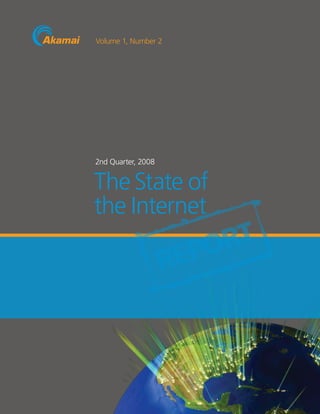 2nd Quarter, 2008
The State of
the Internet
Volume 1, Number 2
REPORT
 