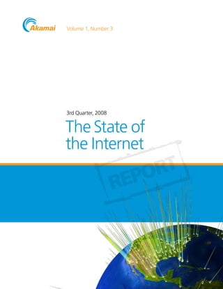 Volume 1, Number 3




3rd Quarter, 2008


The State of
the Internet

                      PORT
                    RE
 
