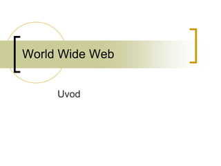 World Wide Web Uvod 