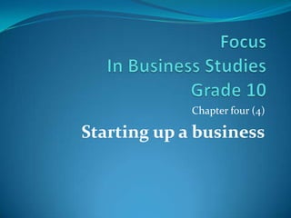 Chapter four (4)

Starting up a business
 