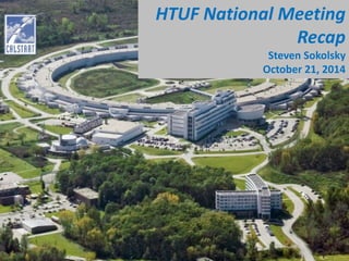 HTUF National Meeting 
Recap 
Steven Sokolsky 
October 21, 2014 
 