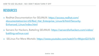 How to use SELINUX (No I don't mean turn it off)