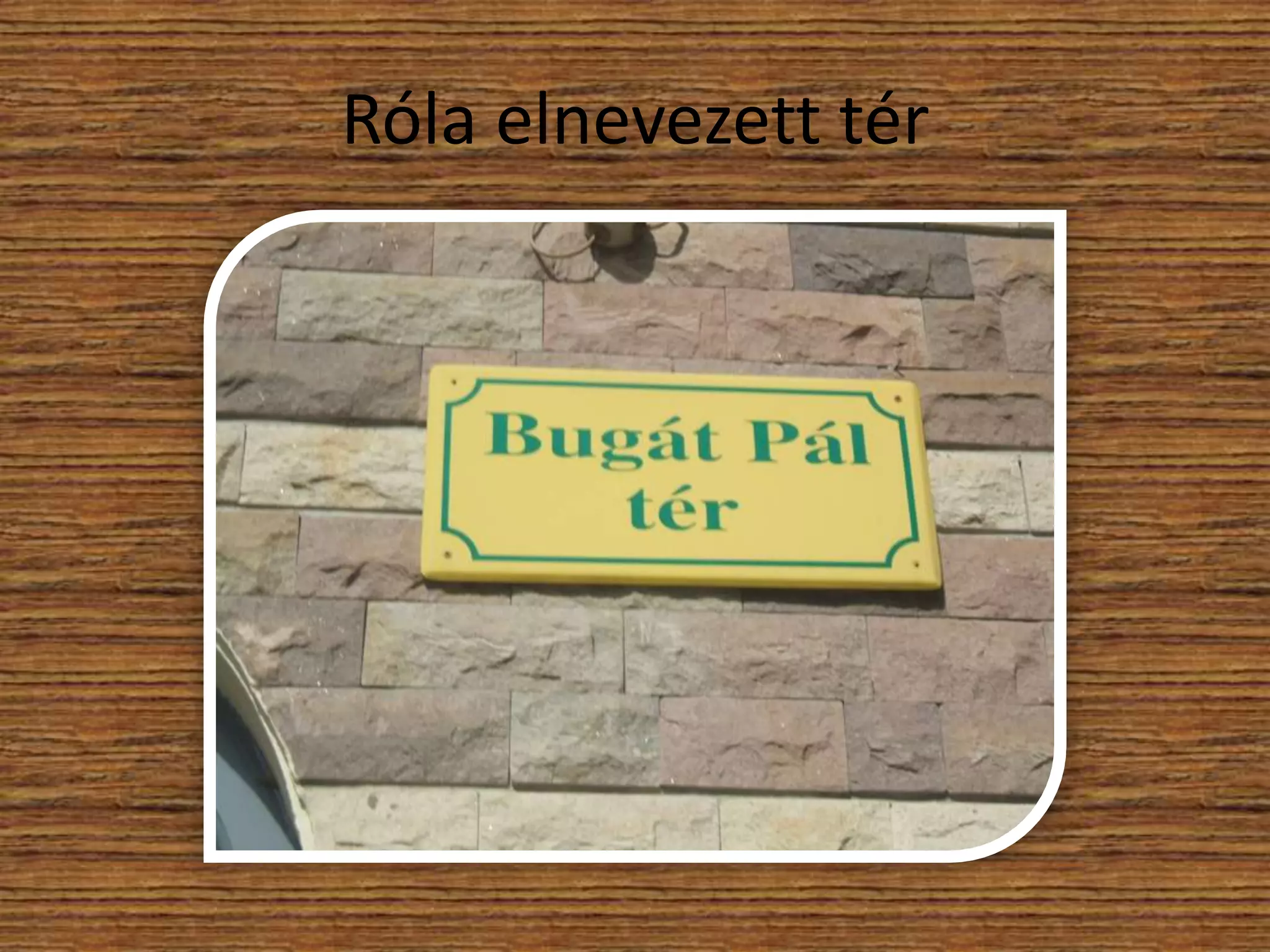 Róla elnevezett tér

 