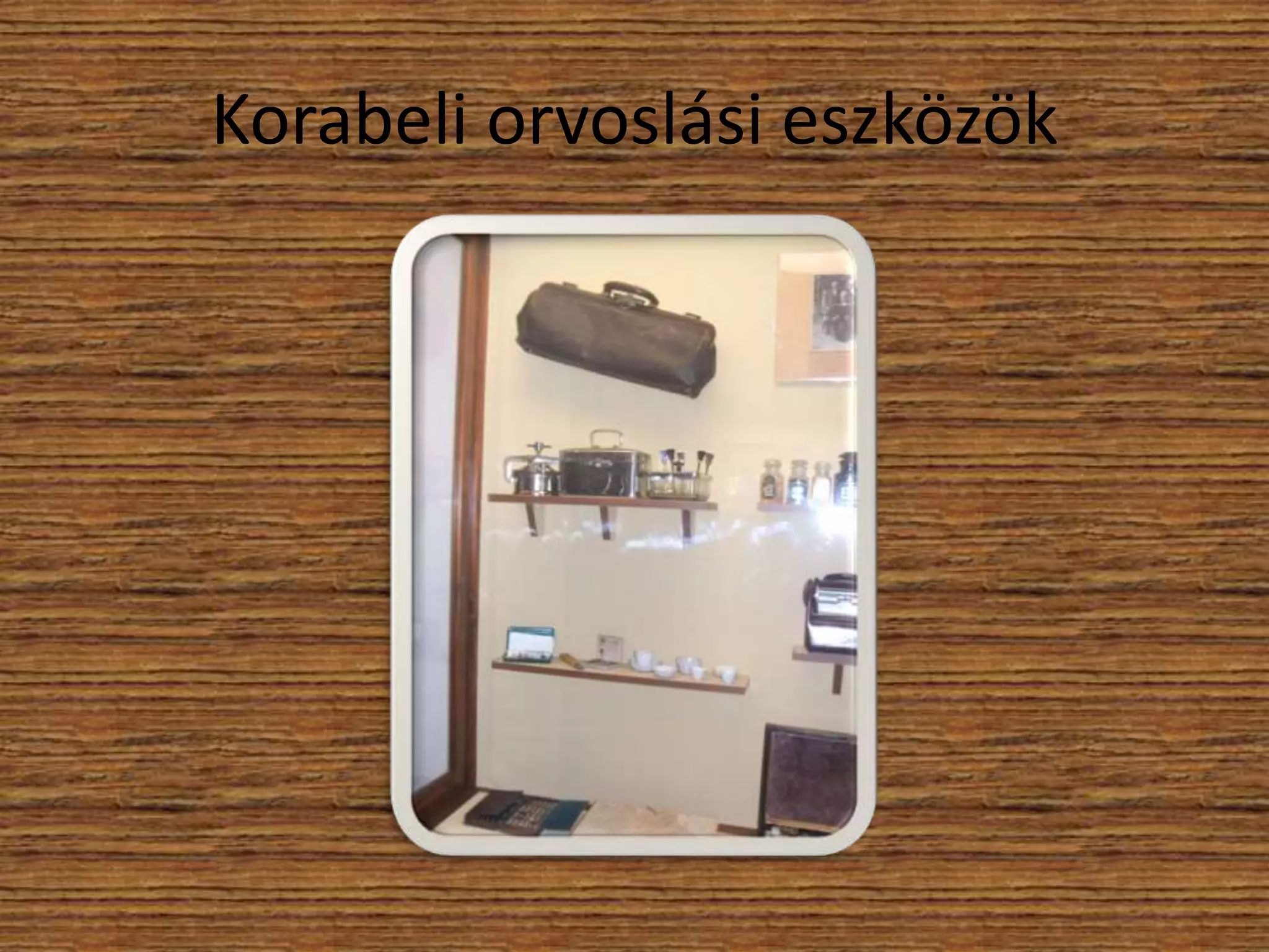 Korabeli orvoslási eszközök

 