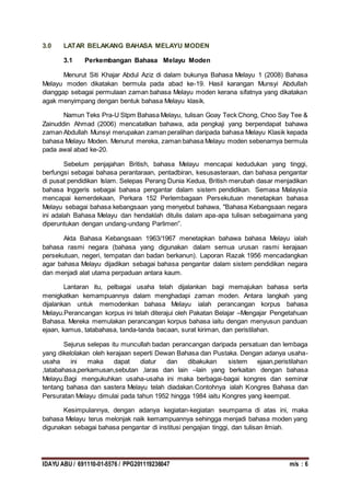 IDAYU ABU / 691110-01-5576 / PPG201119236047 m/s : 6
3.0 LATAR BELAKANG BAHASA MELAYU MODEN
3.1 Perkembangan Bahasa Melayu...