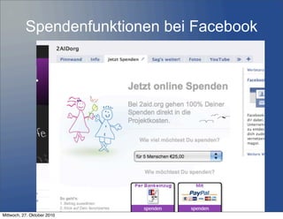 Spendenfunktionen bei Facebook
15
Mittwoch, 27. Oktober 2010
 