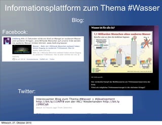 Informationsplattform zum Thema #Wasser
Blog:
Facebook:
Twitter:
Mittwoch, 27. Oktober 2010
 