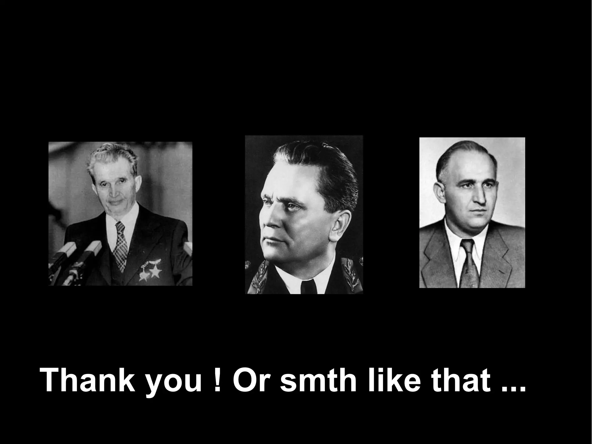 Thank you ! Or smth like that ...
 