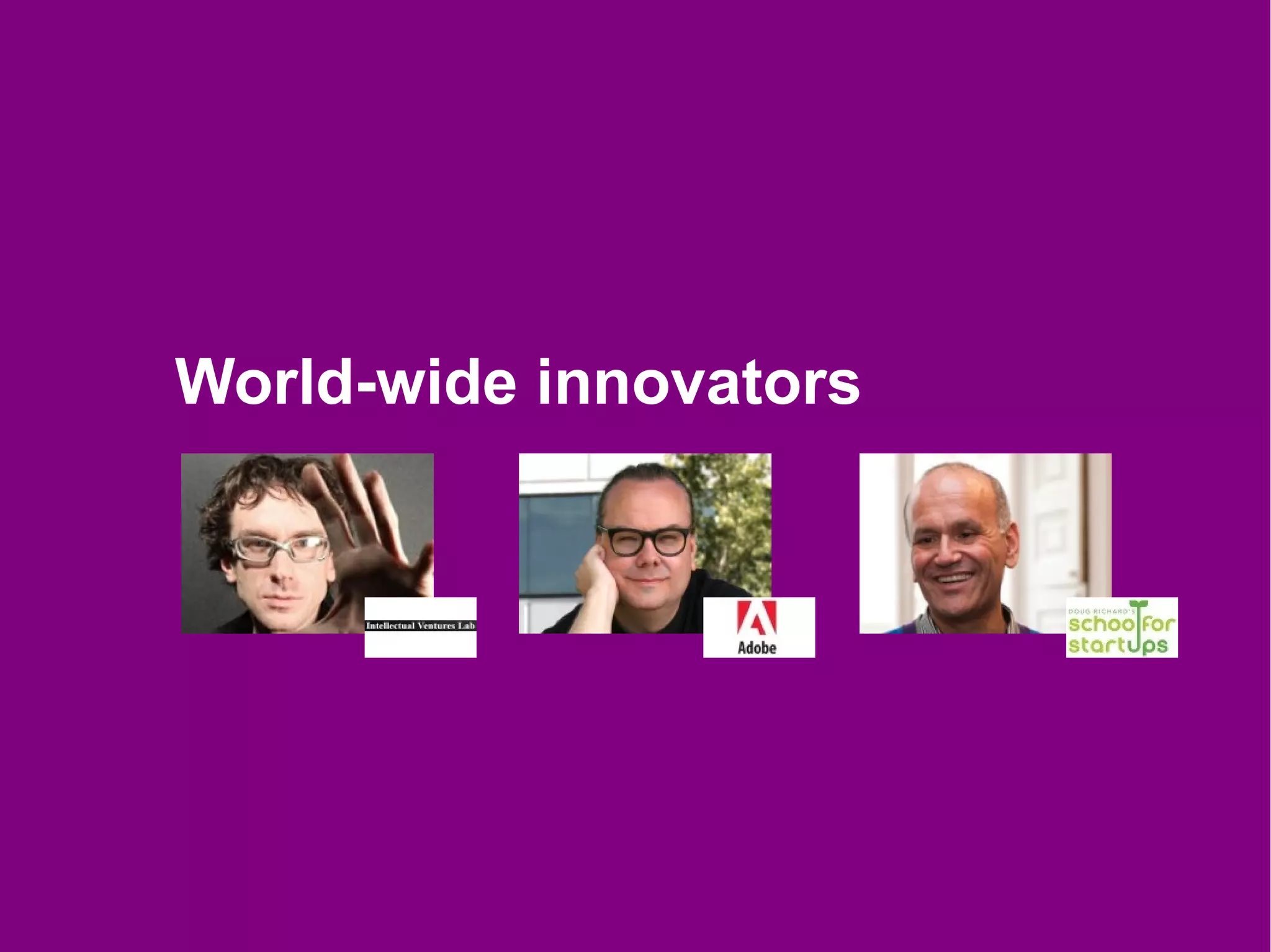 World-wide innovators
 