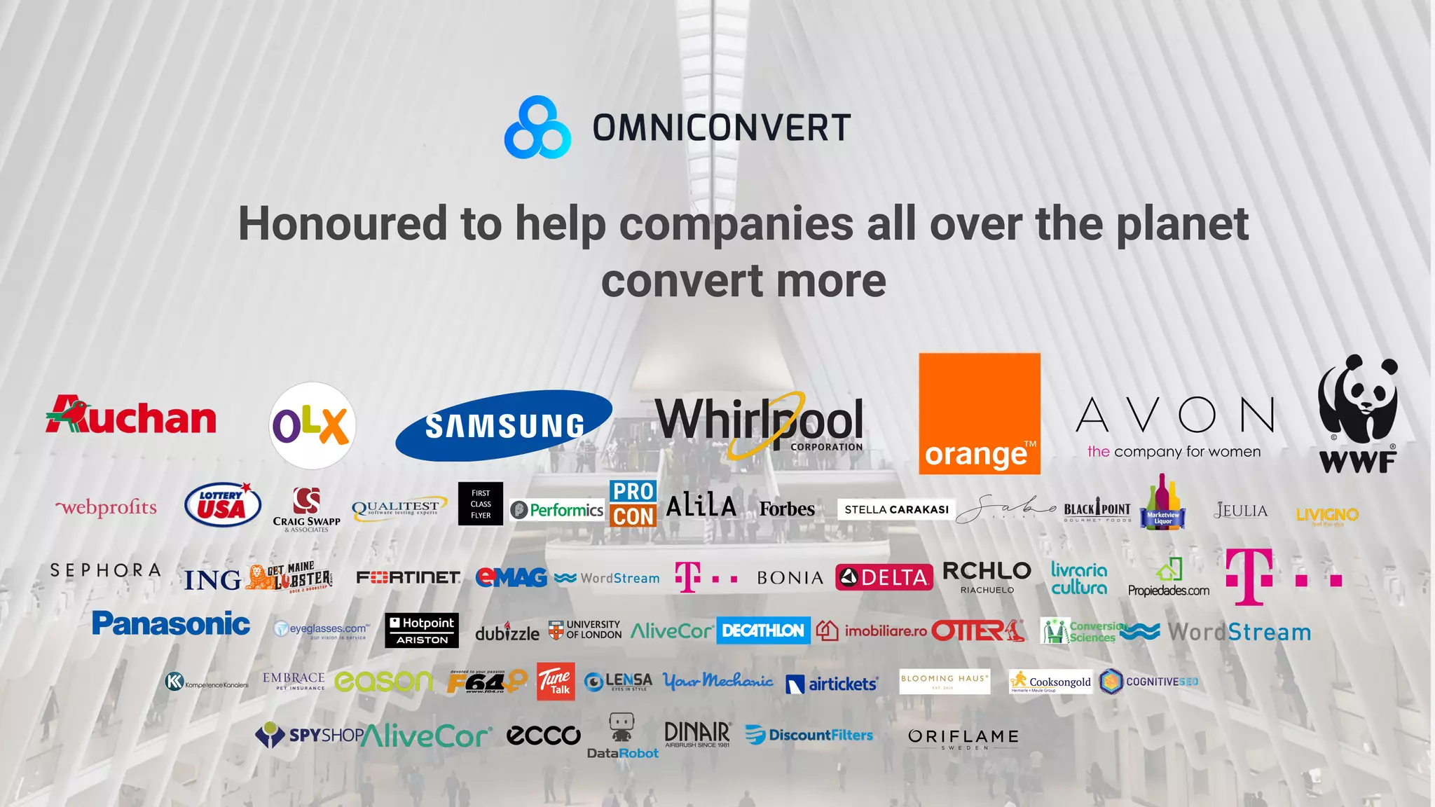 Honoured to help companies all over the planet
convert more
 